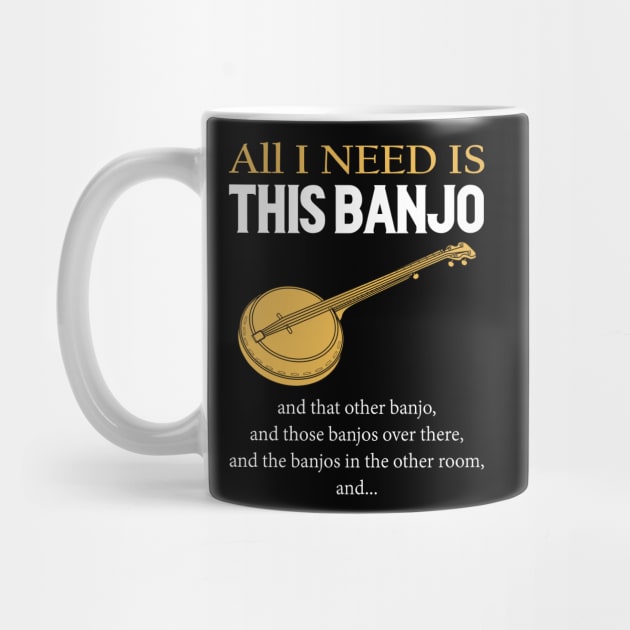 All I Need Is This Banjo by LotusTee